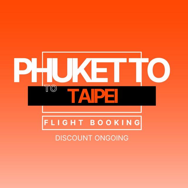Phuket To Taipei Flight Price, Schedule, and Extra Baggage